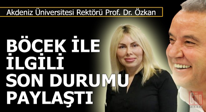 Rektör Özkan'dan Böcek'in sağlık durumu ile ilgili açıklama var