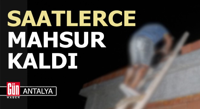 Saatlerce mahsur kaldı