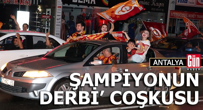 Şampiyonun Antalya'da 'derbi' coşkusu