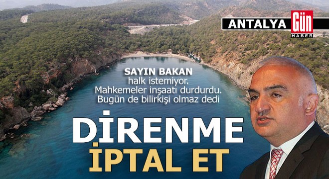 Sayın bakan, direnme iptal et