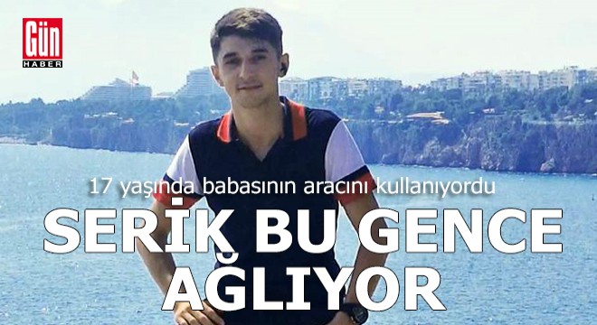 Serik bu genç ölüme ağlıyor