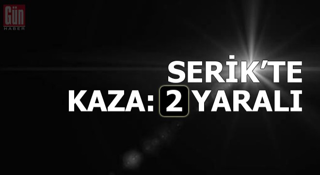 Serik'te kaza: 2 yaralı