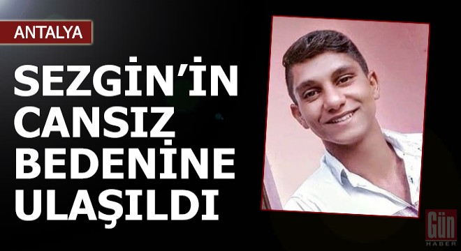 Sezgin'in 5'inci günde cansız bedenine ulaşıldı