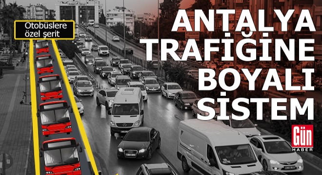 Sıkışık Antalya trafiğine 'boyalı şerit' modeli