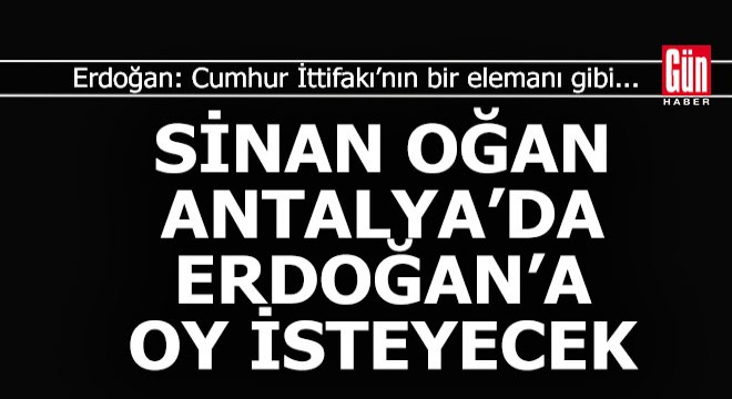 Sinan Oğan, Erdoğan'a oy istemek için Antalya'ya geliyor