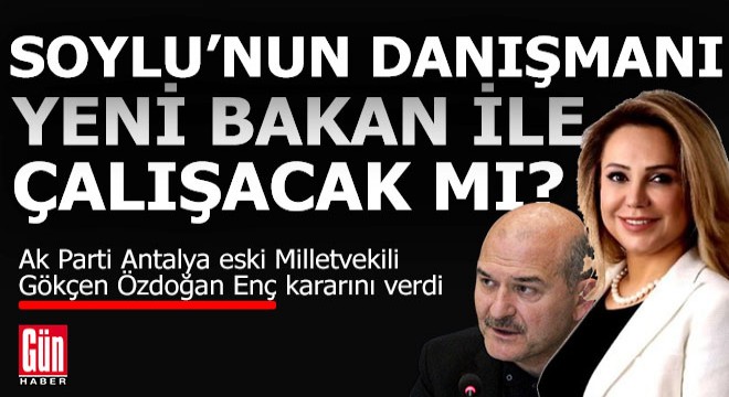 Soylu'nun danışmanı yeni bakan ile çalışacak mı?