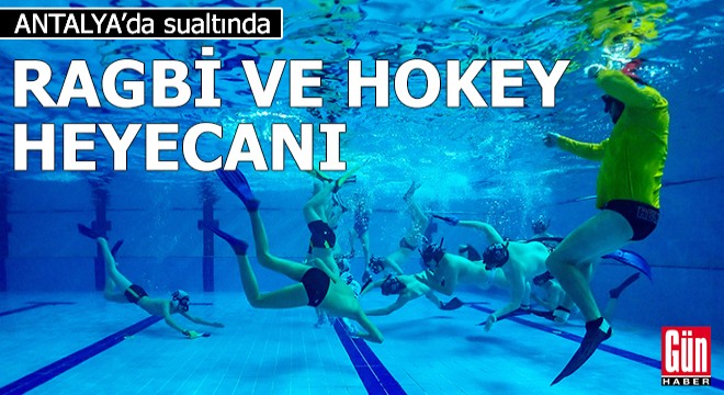 Sualtında ragbi ve hokey heyecanı