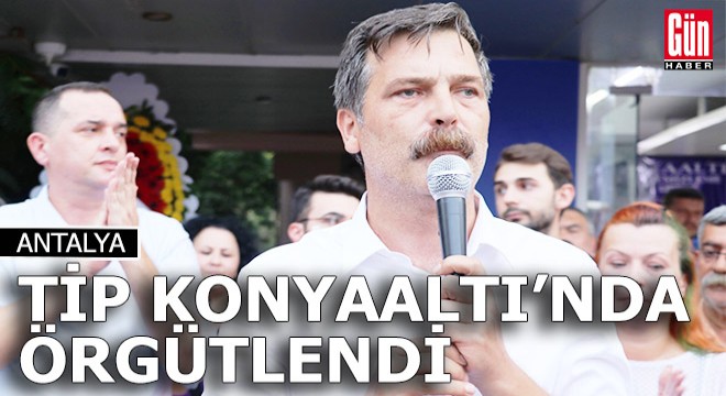 TİP Konyaaltı ilçe başkanlığı törenle açıldı