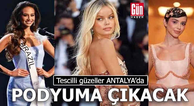 Tescilli güzeller Antalya'da podyuma çıkacak