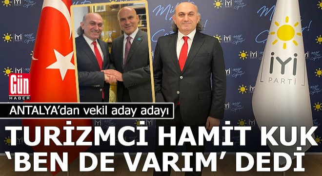 Turizmci Hamit Kuk, İyi Parti'den Antalya vekilliği için başvurdu