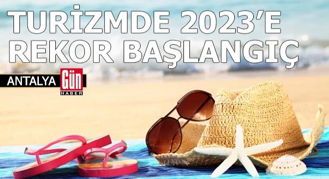 Turizmde 2023'e rekor başlangıç