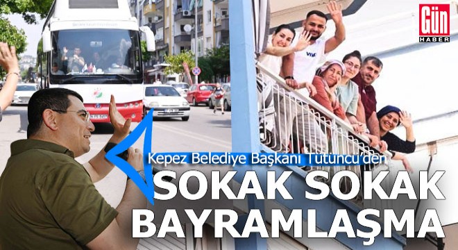 Tütüncü'den sokak sokak bayramlaşma