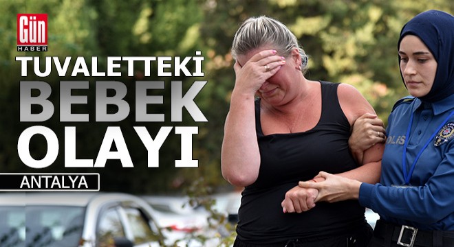 Tuvaletteki bebek olayında gelişme