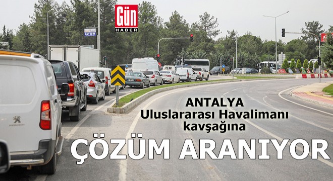 Uluslararası Havalimanı kavşağına çözüm aranıyor