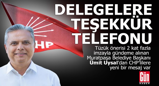 Ümit Uysal’dan CHP delegelerine teşekkür