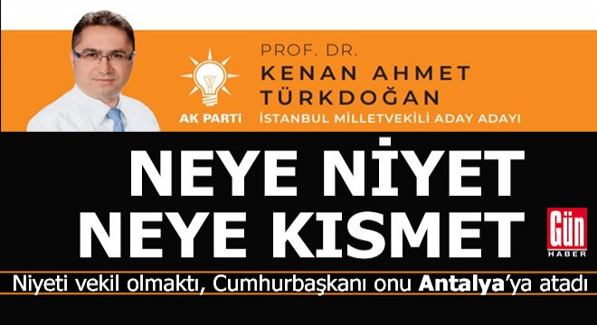 Vekilliğe niyet Antalya'ya kısmet