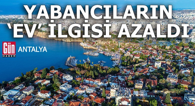 Yabancıların 'ev' ilgisi azaldı