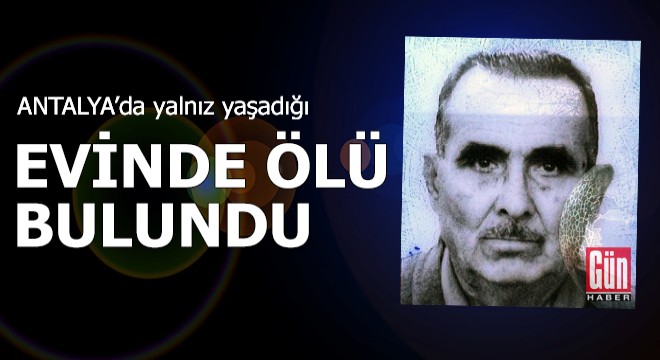 Yalnız yaşadığı evinde ölü bulundu