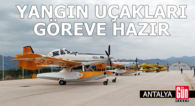 Yangın uçakları Antalya'da göreve hazır