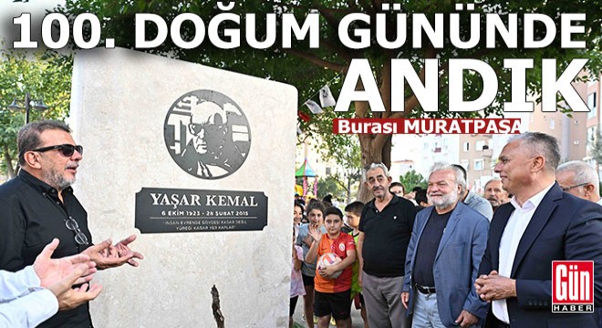 Yaşar Kemal, doğumunun 100. yılında Muratpaşa'da anıldı