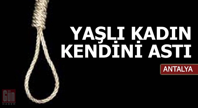 Yaşlı kadın kendini astı