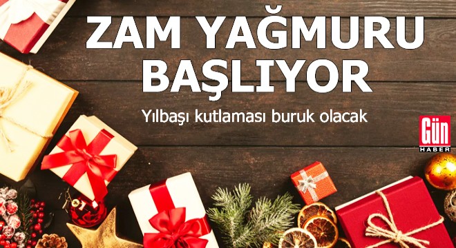 Yılbaşı kutlaması buruk olacak: Zam yağmuru başlıyor