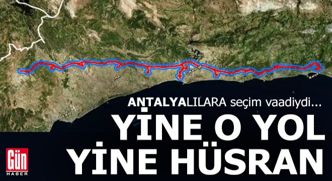 Yine o yol, yine Antalya için hüsran...