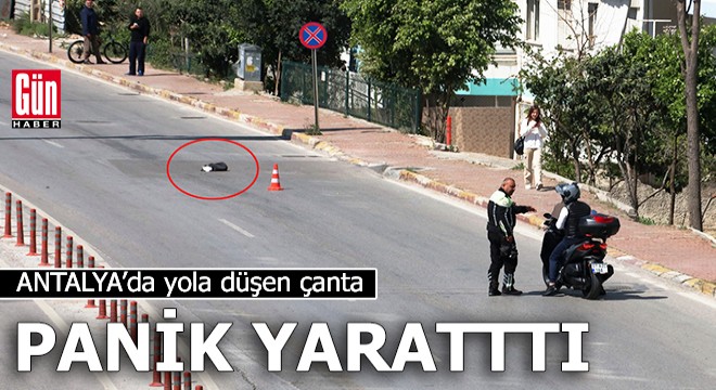 Yola düşen çanta panik yarattı