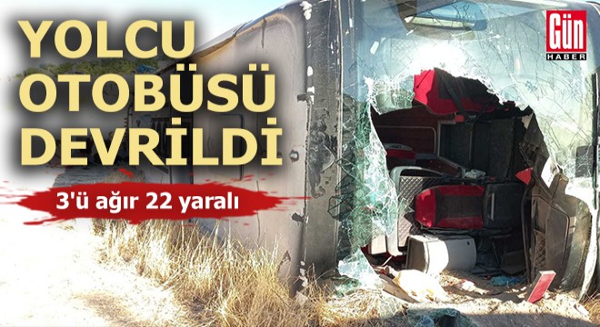 Yolcu otobüsü devrildi; 3'ü ağır 22 yaralı