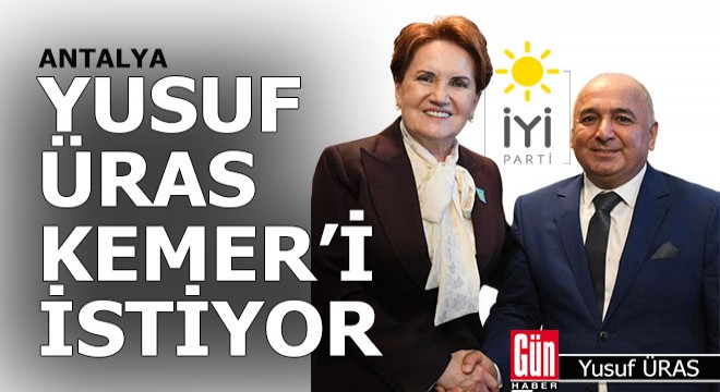 Yusuf Üras, Meral Akşener'den Kemer'i istiyor