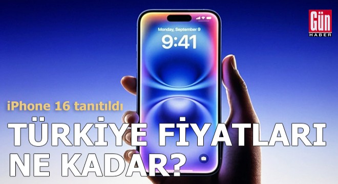 iPhone 16 tanıtıldı! İşte Türkiye fiyatı