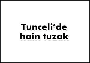 Tunceli'de hain tuzak