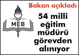 54 milli eğitim müdürü görevden alınacak