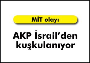 AKP Sözcüsü MİT olayı konusunda İsrail’İ ima etti