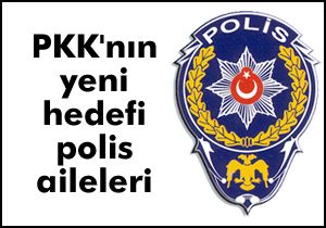 PKK'nın yeni hedefi polis aileleri