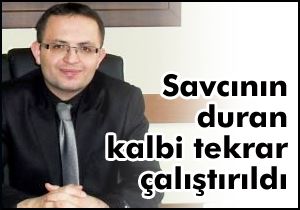 Savcının duran kalbi tekrar çalıştırıldı