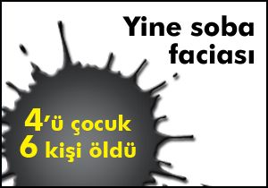 Yine soba faciası: 6 Ölü