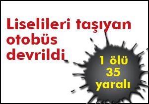 Liselileri taşıyan otobüs devrildi